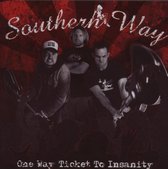 Southern Way - A One Way Ticket To Insanity