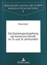 Statutengesetzgebung Der Kommune Vercelli Im 13. Und 14. Jahrhundert