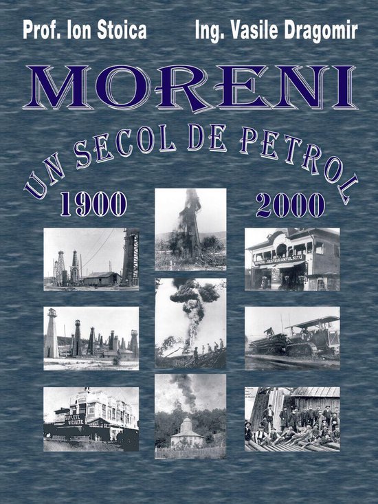 Moreni - Un secol de petrol: 1900 - 2000 - cover
