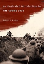 An Illustrated Introduction to ... - An Illustrated Introduction to the Somme 1916