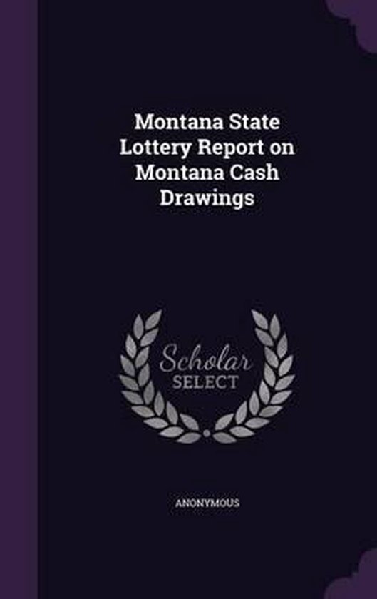 Montana State Lottery Report on Montana Cash Drawings 9781342326041