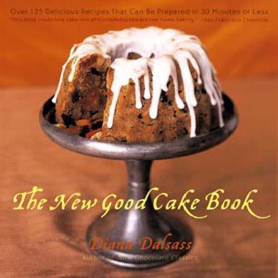The New Good Cake Book - Over 125 Delicious Recipes That Can ... - cover
