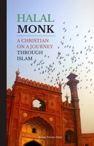 Halal Monk. A Christian on a Journey through Islam.