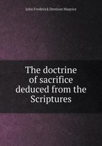 The doctrine of sacrifice deduced from the Scriptures