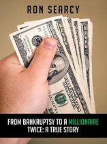 From Bankruptsy to a Millionaire - Twice
