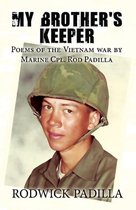 My Brother's Keeper: Poems of the Vietnam war by Marine Cpl. Rod Padilla