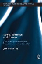 Routledge Studies in Social and Political Thought - Liberty, Toleration and Equality