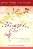 Beautiful One: A Walk In Deeper Intimacy with the One Who Created Us