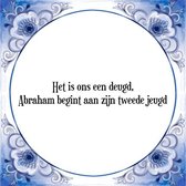 Tegeltje met Spreuk (Abraham 50 jaar): Het is ons een deugd, Abraham begint aan zijn tweede jeugd + Cadeau verpakking & Plakhanger