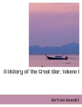 A History of the Great War, Volume I