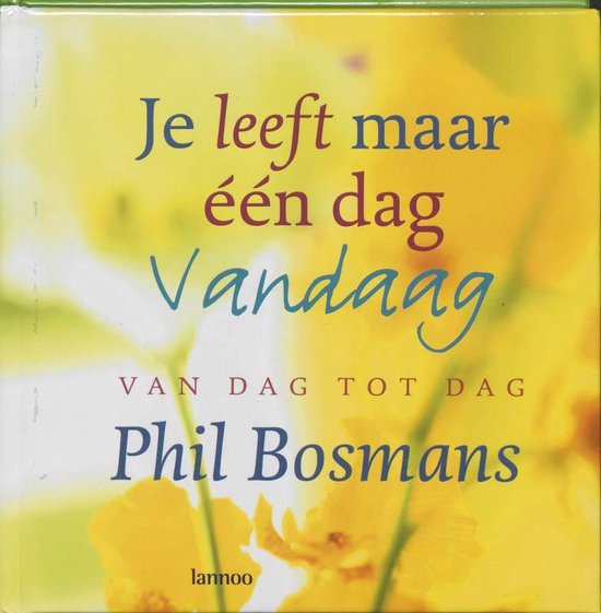 Boek met gele en gele achtergrond. Titel: Je leeft maar één dag vandaag. Van dag tot dag. Phil Bosmans.