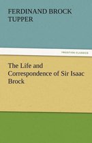 The Life and Correspondence of Sir Isaac Brock