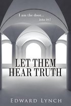 Boek cover Let Them Hear Truth van Edward Lynch