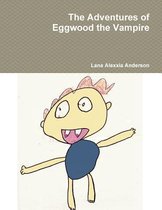 The Adventures of Eggwood the Vampire