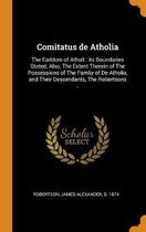 Comitatus de Atholia: The Earldom of Atholl