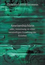 Ameisenbuchlein oder, Anweisung zu einer vernunftigen Erziehung der Erzieher