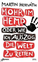 Mohr im Hemd oder Wie ich auszog, die Welt zu retten