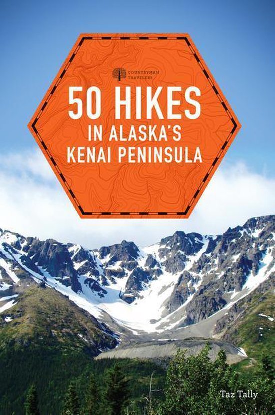 Explorer's 50 Hikes - 50 Hikes in Alaska's Kenai Peninsula - cover