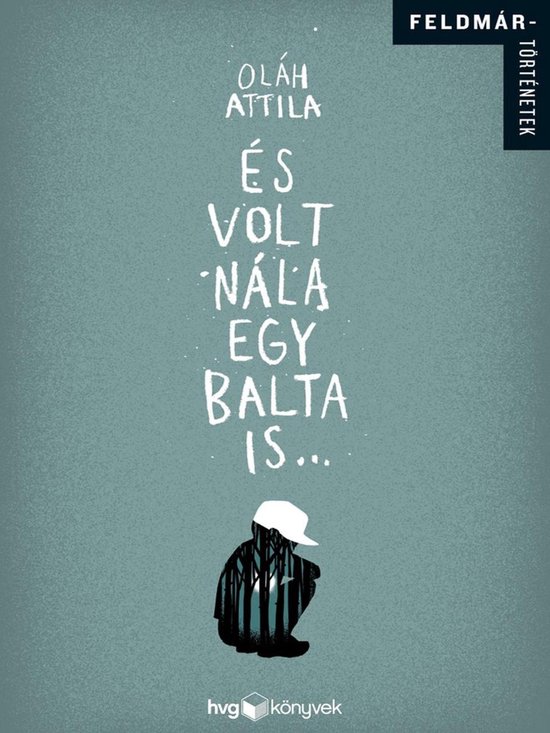 Feldmár történetek - És volt nála egy balta is… - cover