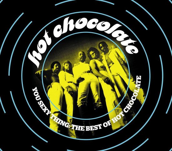 Vijf mannen van Hot Chocolate, met tekst 'hot chocolate you sexy thing: the best of hot chocolate' in witte en blauwe letters op zwarte achtergrond.