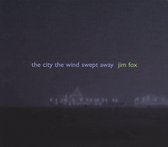 Jim Fox: The City The Wind Swept Away