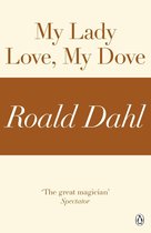 My Lady Love, My Dove (A Roald Dahl Short Story)