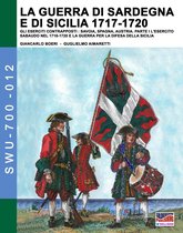 Soldiers, Weapons & Uniforms 700 12 - La Guerra di Sardegna e di Sicilia 1717-1720 vol. 1