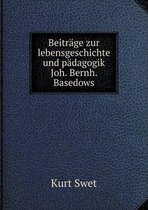 Beitrage zur lebensgeschichte und padagogik Joh. Bernh. Basedows