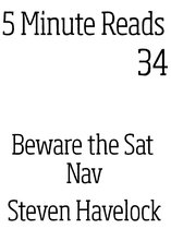 5 minute reads 34 - Beware the Sat NAv