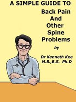 A Simple Guide to Medical Conditions 26 - A Simple Guide to Back Pain and Other Spine Disorders