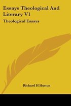 Essays Theological and Literary V1