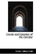 Lincoln and Episodes of the Civil War