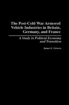 The Post-Cold War Armored Vehicle Industries in Britain, Germany, and France