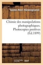 Chimie Des Manipulations Photographiques. Photocopies Positives