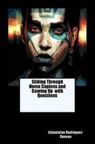 Sliding Through Homo Sapiens and Coming Up with Questions