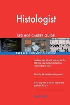 Histologist Red-Hot Career Guide; 2522 Real Interview Questions
