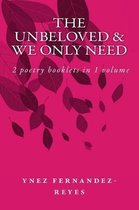 The Unbeloved & We Only Need