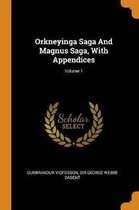 Orkneyinga Saga and Magnus Saga, with Appendices; Volume 1