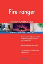 Fire Ranger Red-Hot Career Guide; 2540 Real Interview Questions