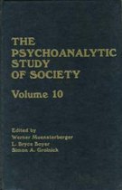 The Psychoanalytic Study of Society, V. 10