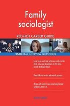 Family Sociologist Red-Hot Career Guide; 2560 Real Interview Questions