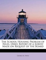 The School Housing Problem of Niles, Ohio; Report of a Survey Made on Request of the Board