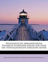 Philologische Abhandlungen Heinrich Schweizer-Sidler Zur Feier Des Funfzigjahrigen Jubilaums Seiner
