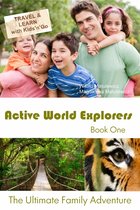 Active World Explorers: The Ultimate Family Adventure Book One