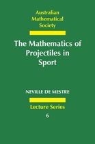 Australian Mathematical Society Lecture SeriesSeries Number 6-The Mathematics of Projectiles in Sport