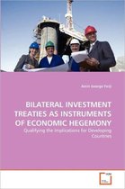 Bilateral Investment Treaties as Instruments of Economic Hegemony