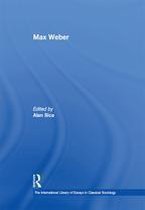 The International Library of Essays in Classical Sociology - Max Weber