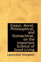 Essays, Moral, Philosophical, and Stomachical, on the Important Science of Good-Living