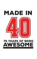 Made In 40 79 Years Of Being Awesome