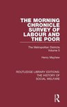 Routledge Library Editions: The History of Social Welfare - The Morning Chronicle Survey of Labour and the Poor